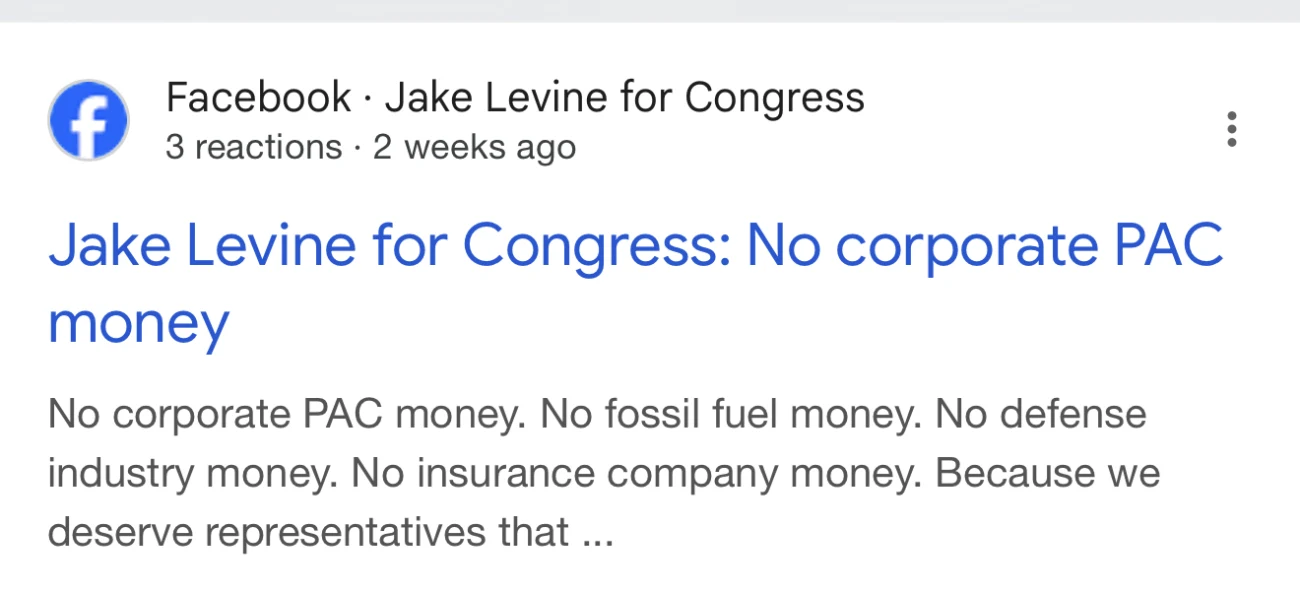 Jake Levine for Congress, public Facebook post: ‘No corporate PAC money. No fossil fuel money. No defense industry money. No insurance company money.’